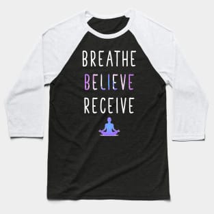 Breathe Believe Receive Baseball T-Shirt